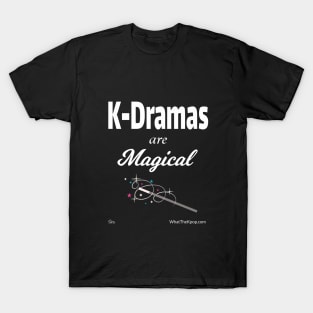 K-Dramas Are Magical T-Shirt